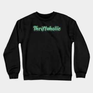 Thriftaholic Crewneck Sweatshirt